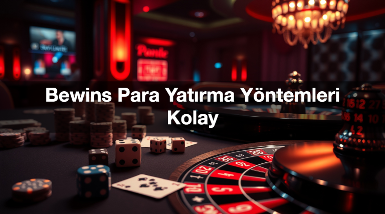 Bewins Para Yatırma Yöntemleri Kolay